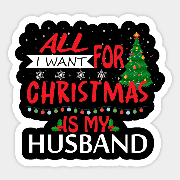 All I want for Christmas is my husband Merry Christmas Sticker